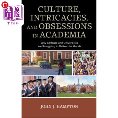 海外直订Culture, Intricacies, and Obsessions in Academia: Why Colleges and Universities  《学术中的文化、复杂性和执