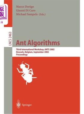 海外直订Ant Algorithms: Third International Workshop, Ants 2002, Brussels, Belgium, Sept 蚂蚁算法：第三届国际研讨会