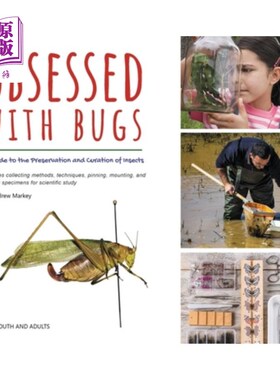 海外直订Obsessed with Bugs: A Guide to the Preservation and Curation of Insects 痴迷虫子:昆虫保护和管理指南