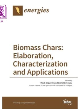 海外直订Biomass Chars: Elaboration, Characterization and Applications 生物质炭：精制、表征和应用