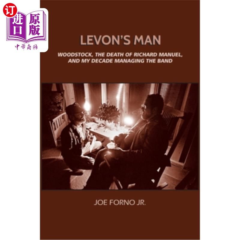 海外直订Levon's Man: Woodstock, the Death of Richard Manuel, and My Decade Managing The