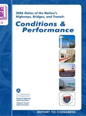 海外直订2006 Status of the Nation's Highways, Bridges, and Transit: Conditions and Perfo 2006年国家公路、桥梁和交通