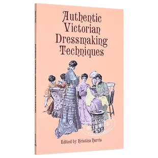 Authentic Victorian Dressmaking Techniques 进口艺术 正宗维多利亚时代的制衣技术【中商原版】