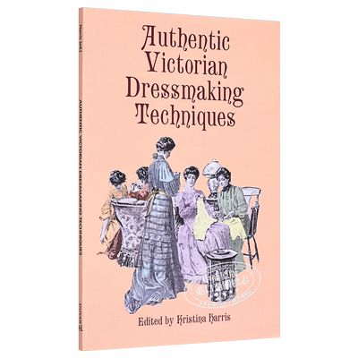 预售 Authentic Victorian Dressmaking Techniques 进口艺术 正宗维多利亚时代的制衣技术【中商原版】