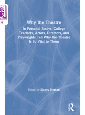 海外直订Why the Theatre: In Personal Essays, College Teachers, Actors, Directors, and Pl 为什么选择戏剧:大学教师、