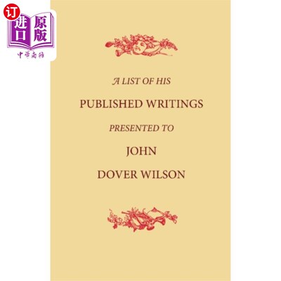 海外直订List of His Published Writings Presented to John Dover Wilson on his Eightieth B 在约翰·多佛·威尔逊80岁生日