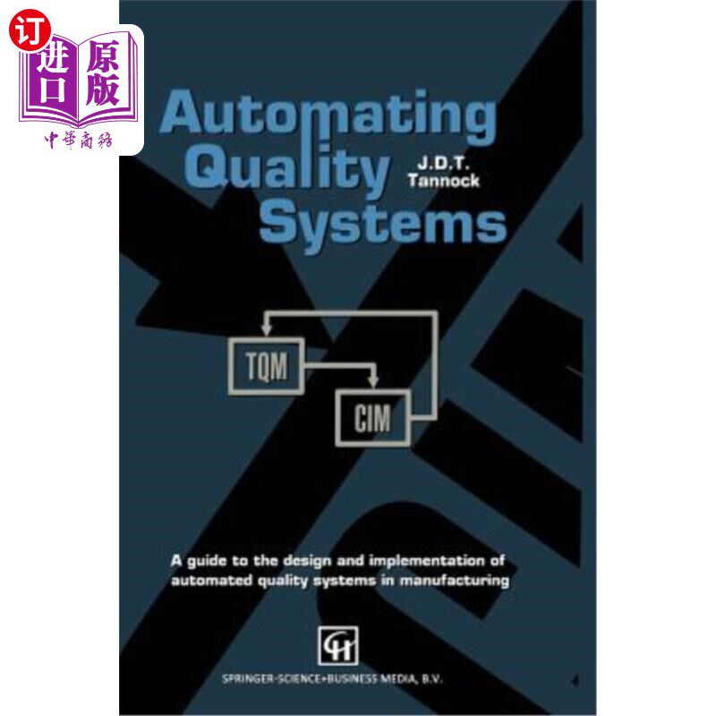 海外直订Automating Quality Systems: A Guide to the Design and Implementation of Automate 质量体系自动化：制造业自动化质