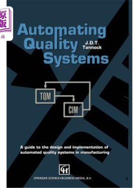 海外直订Automating Quality Systems: A Guide to the Design and Implementation of Automate 质量体系自动化：制造业自动化质