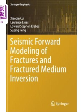 海外直订Seismic Forward Modeling of Fractures and Fractured Medium Inversion 裂缝地震正演模拟与裂缝介质反演