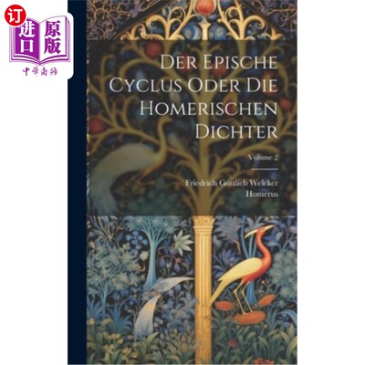 海外直订Der Epische Cyclus Oder Die Homerischen Dichter; Volume 2 《生命周期》；《生命周期》；卷2