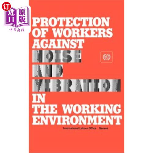 海外直订Protection of workers against noise and vibration in the working environment. IL 保护工人免受工作环境中的噪