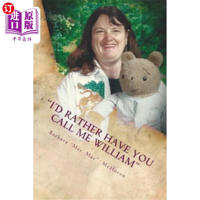 海外直订I'd Rather Have You Call Me William: 42 Years on the Mommy Track as a Teacher 我宁愿你叫我威廉:当了42年的老