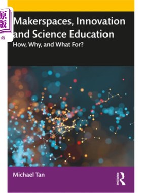 海外直订Makerspaces, Innovation and Science Education: How, Why, and What For? 创造者空间、创新和科学教育：如何、为