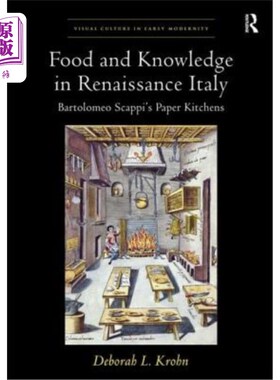 海外直订Food and Knowledge in Renaissance Italy: Bartolomeo Scappi's Paper Kitchens 意大利文艺复兴时期的食物和知识: