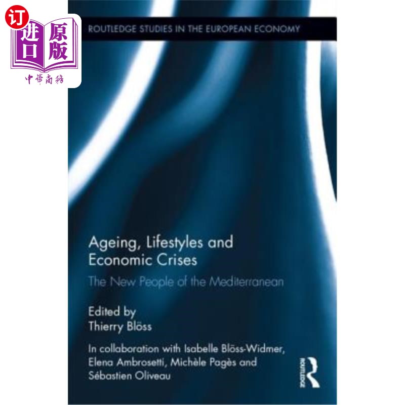 海外直订Ageing, Lifestyles and Economic Crises: The New People of the Mediterranean 老龄化、生活方式和经济危机:地