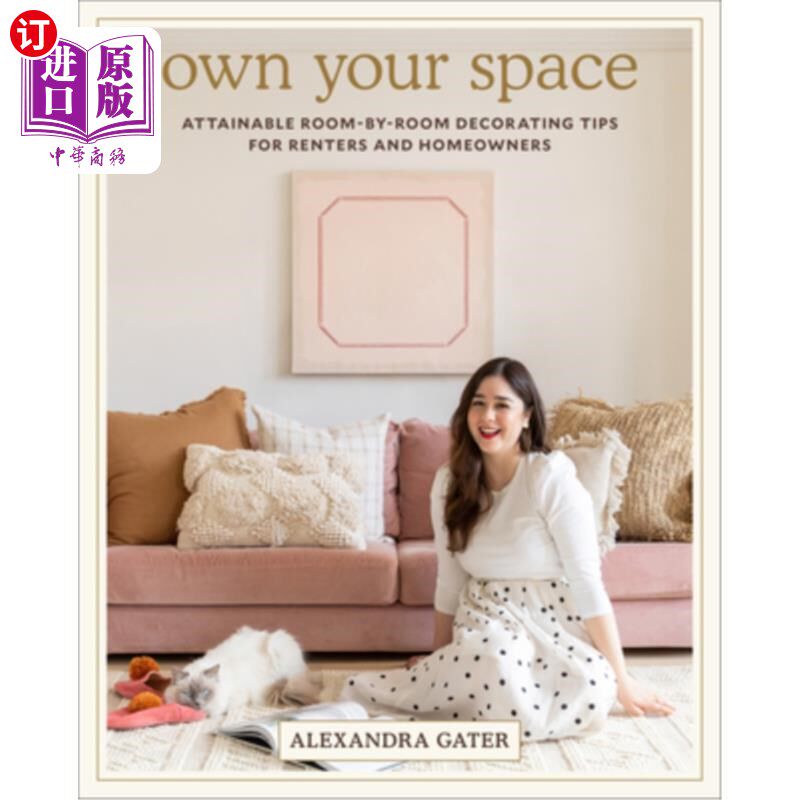 海外直订Own Your Space: Attainable Room-By-Room Decorating Tips for Renters and Homeowne 拥有你的空间:为租房者和房