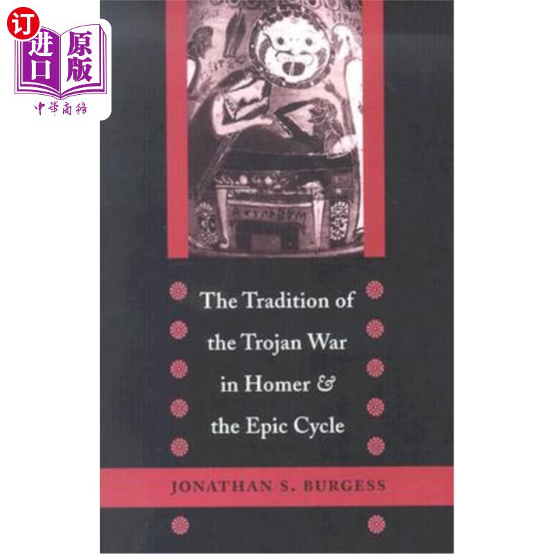 海外直订The Tradition of the Trojan War in Homer and the Epic Cycle 《荷马史诗》中特洛伊战争的传统与史诗循环