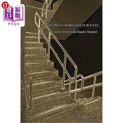 海外直订医药图书Katrina Through Our Eyes: Stories from Inside Baptist Hospital 透过我们的眼睛看卡特里娜：浸信会医院