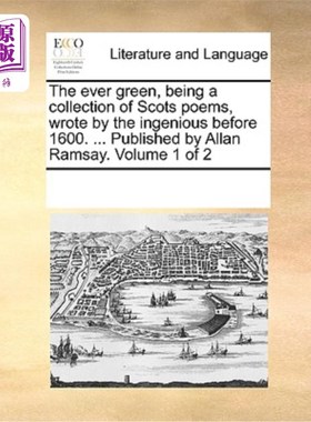 海外直订The Ever Green, Being a Collection of Scots Poems, Wrote by the Ingenious Before 《永不凋零的绿色》，是1600