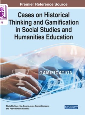 海外直订Cases on Historical Thinking and Gamification in... 社会研究与人文教育中的历史思维与游戏化案例