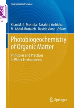 海外直订Photobiogeochemistry of Organic Matter: Principles and Practices in Water Enviro 有机物的光生物地球化学：水