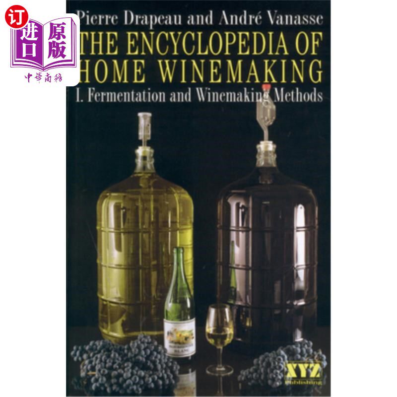 海外直订The Encyclopedia of Home Winemaking: Fermenting and Winemaking Methods 家庭酿酒百科全书：发酵和酿酒方法