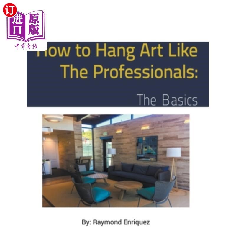 海外直订How to Hang Art like the Professionals: The Basics 如何像专业人士一样悬挂艺术品:基础知识