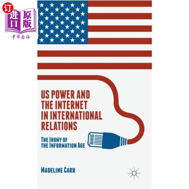 海外直订US Power and the Internet in International Relat... 国际关系中的美国权力与互联网