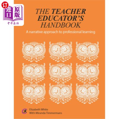 海外直订The Teacher Educator's Handbook: A Narrative Approach to Professional Learning 教师教育手册：专业学习的叙事方法