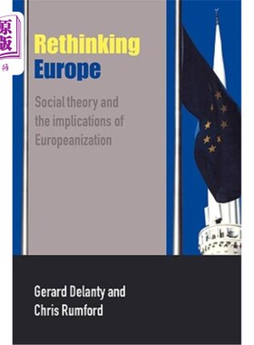 海外直订Rethinking Europe: Social Theory and the Implications of Europeanization 重新思考欧洲:社会理论和欧洲化的影