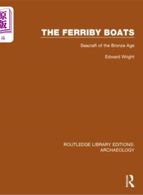 海外直订The Ferriby Boats: Seacraft of the Bronze Age 《渡船:青铜时代的航海》