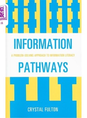 海外直订Information Pathways: A Problem-Solving Approach to Information Literacy 信息通路:信息素养问题解决方法