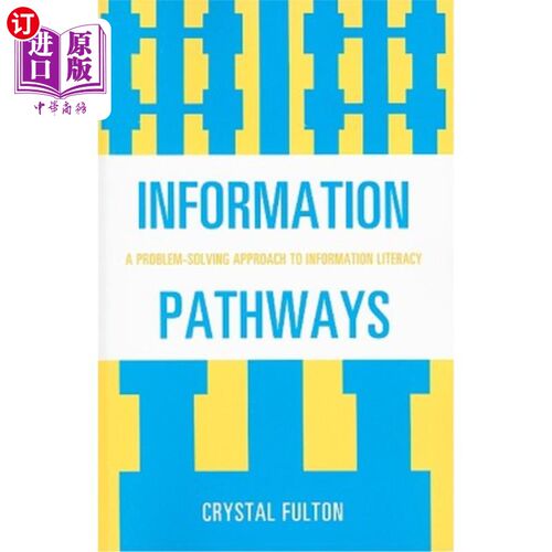 海外直订Information Pathways: A Problem-Solving Approach to Information Literacy 信息通路:信息素养问题解决方法