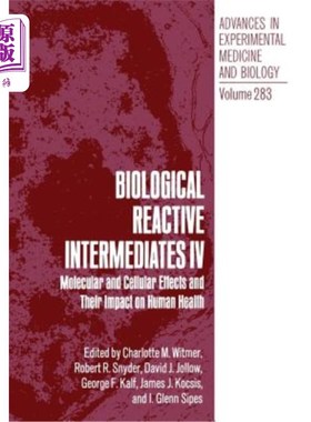 海外直订Biological Reactive Intermediates IV: Molecular and Cellular Effects and Their I 生物反应中间体IV：分子和细