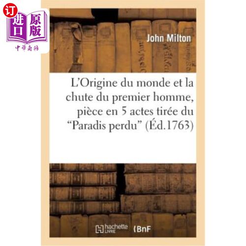 海外直订法语 L'Origine Du Monde Et La Chute Du Premier Homme, Pièce En 5 Actes Tirée Du Parad 《世界的起源与第一个
