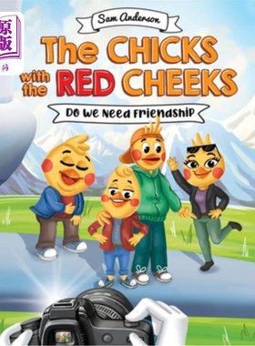 海外直订The Chicks With the Red Cheeks. Do we need friendship.: A Cute Children's Pictur 红脸颊的小鸡。我们需要友谊