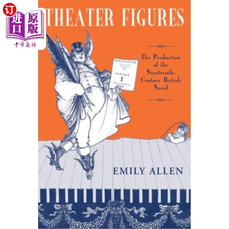 海外直订Theater Figures: Production of 19th Century British Novel 戏剧人物:19世纪英国小说的创作