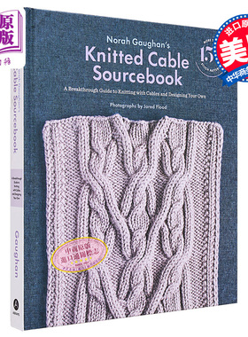 现货 诺拉 高恩的针织手册 英文原版 Norah Gaughan's Knitted Cable Sourcebook 【中商原版】