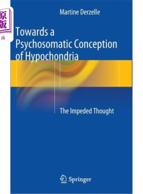 海外直订医药图书Towards a Psychosomatic Conception of Hypochondria: The Impeded Thought 关于疑病症的心身概念：思维障碍