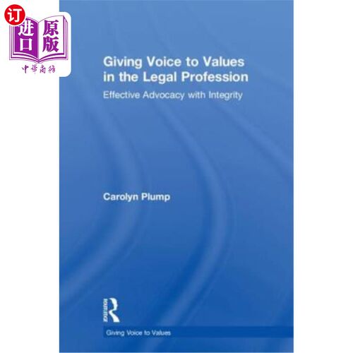 海外直订Giving Voice to Values in the Legal Profession: Effective Advocacy with Integrit 为法律职业的价值观发声:诚