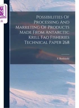 海外直订Possibilities Of Processing And Marketing Of Products Made From Antarctic Krill  加工和销售南极磷虾产品的可