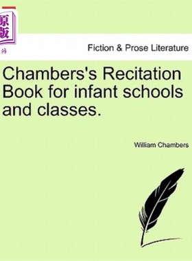 海外直订Chambers's Recitation Book for Infant Schools and Classes. 钱伯斯为幼儿学校和班级准备的背诵书。