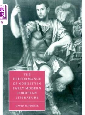 海外直订The Performance of Nobility in Early Modern European Literature 早期欧洲现代文学中贵族的表现