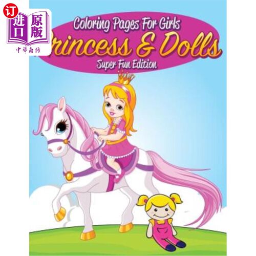 海外直订Coloring Pages For Girls: Princess & Dolls Super Fun Edition 女孩彩页：公主与玩偶超级趣味版