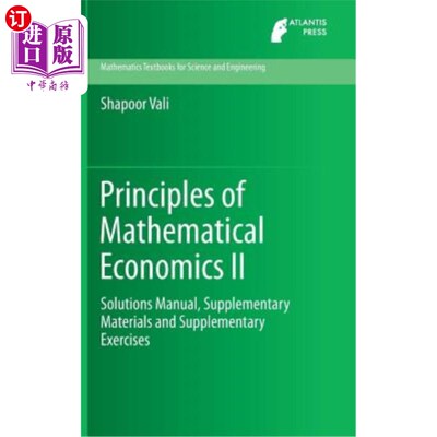 海外直订Principles of Mathematical Economics II: Solutions Manual, Supplementary Materia 数理经济学原理2：解答手册