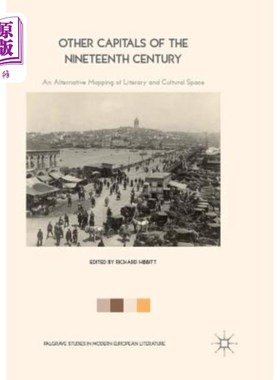 海外直订Other Capitals of the Nineteenth Century: An Alternative Mapping of Literary and 19世纪的其他首都:文学和文