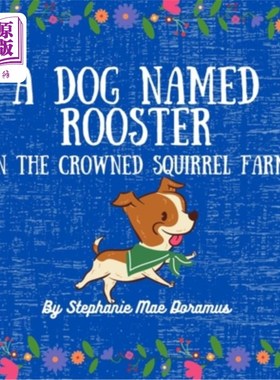 海外直订A Dog Named Rooster: On The Crowned Squirrel Farm 一只名叫公鸡的狗:在冠松鼠农场