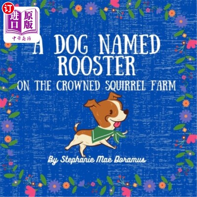 海外直订A Dog Named Rooster: On The Crowned Squirrel Farm 一只名叫公鸡的狗:在冠松鼠农场