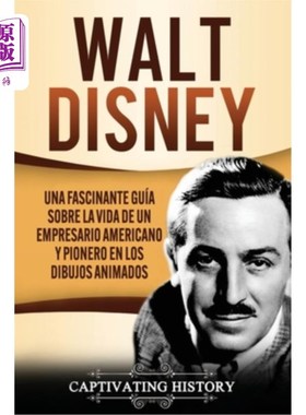 海外直订西班牙语 Walt Disney: Una Fascinante Guía sobre la Vida de un Empresario Americano y Pion 华特·迪士尼:一本