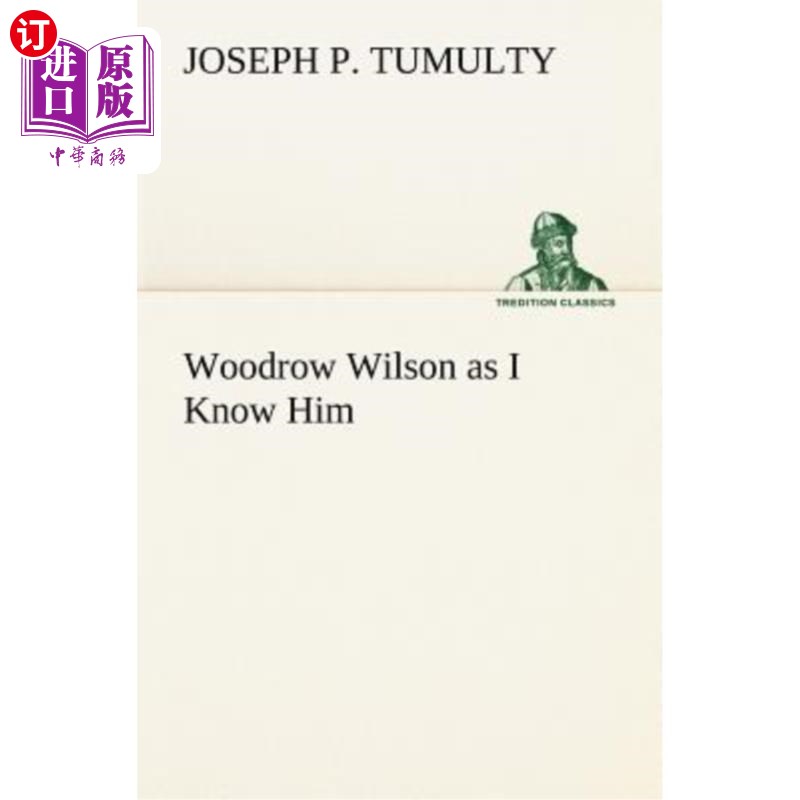 海外直订Woodrow Wilson as I Know Him 我认识的伍德罗威尔逊